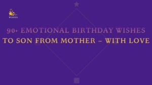 90+ Emotional Birthday Wishes to Son from Mother – With Love
