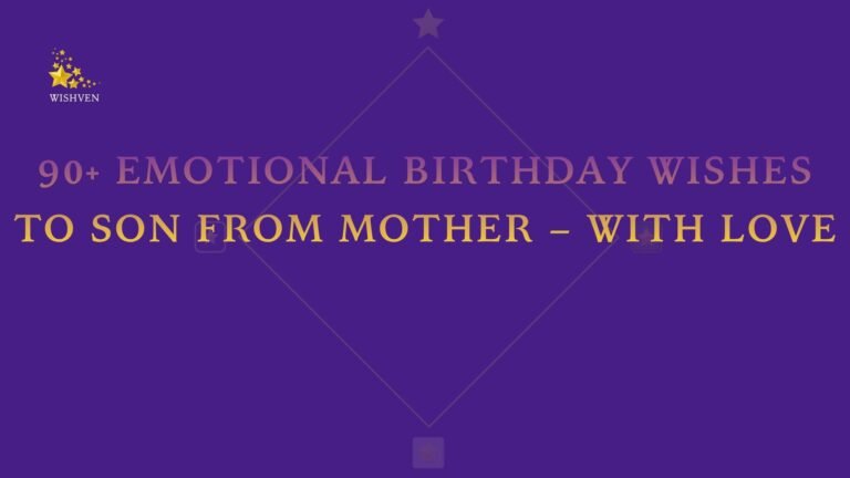 90+ Emotional Birthday Wishes to Son from Mother – With Love