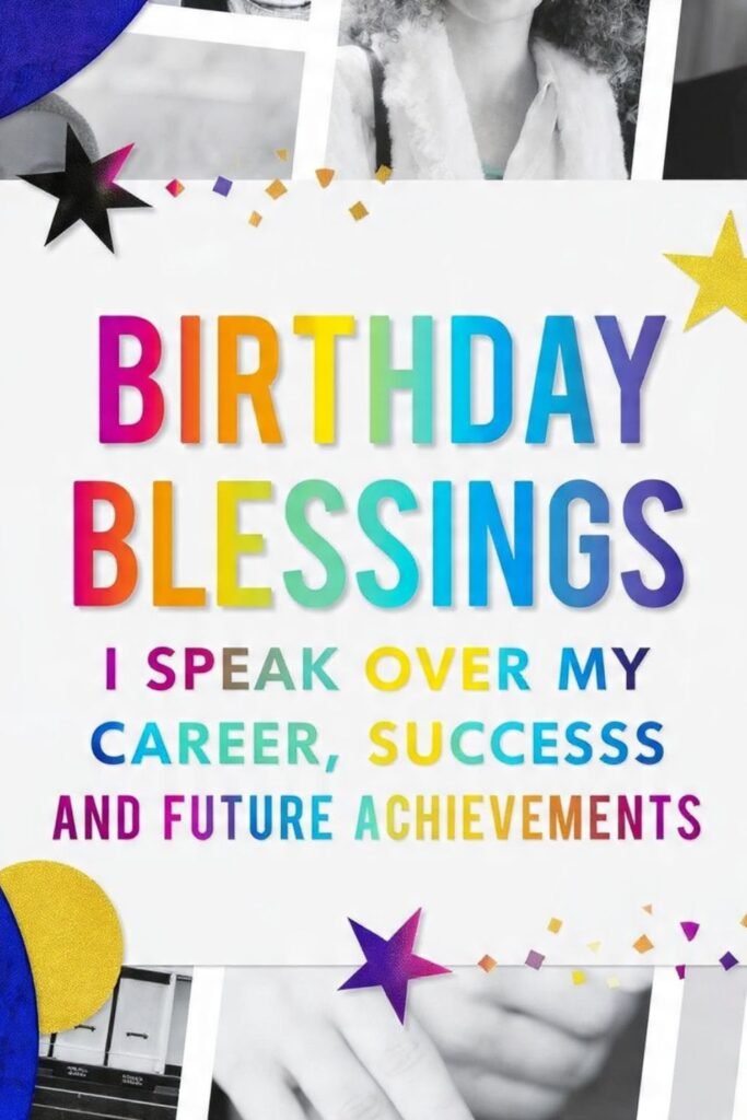 Birthday Blessings I Speak Over My Career, Success and Future Achievements
