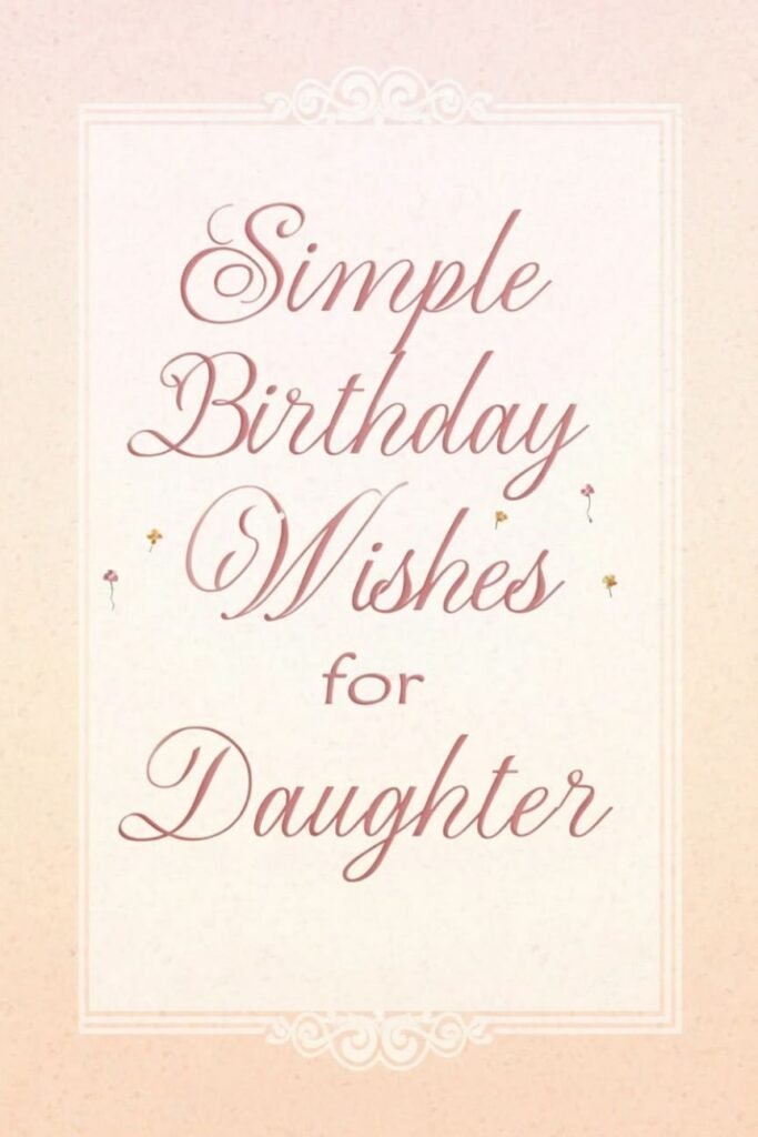 Simple Birthday Wishes for Daughter