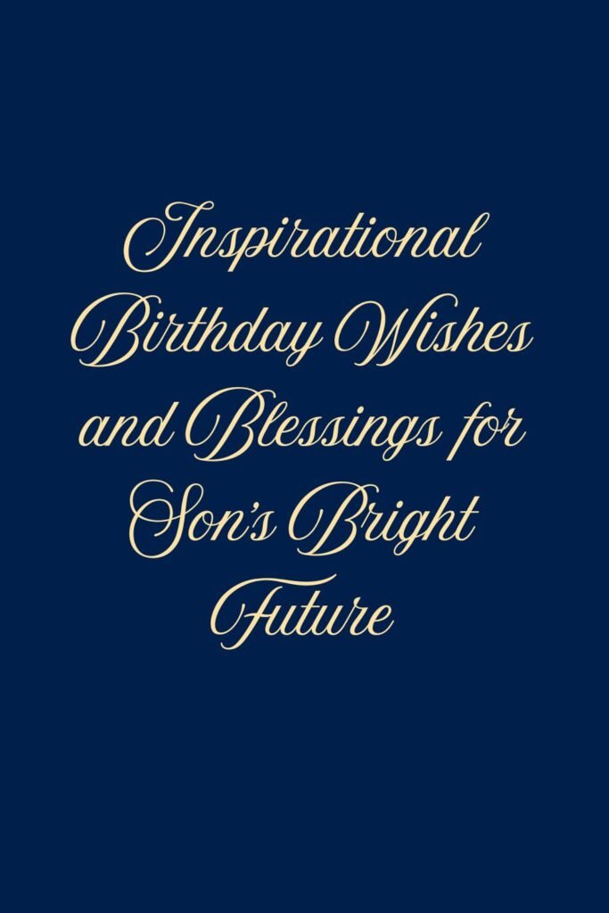 Inspirational Birthday Wishes and Blessings for Son's Bright Future