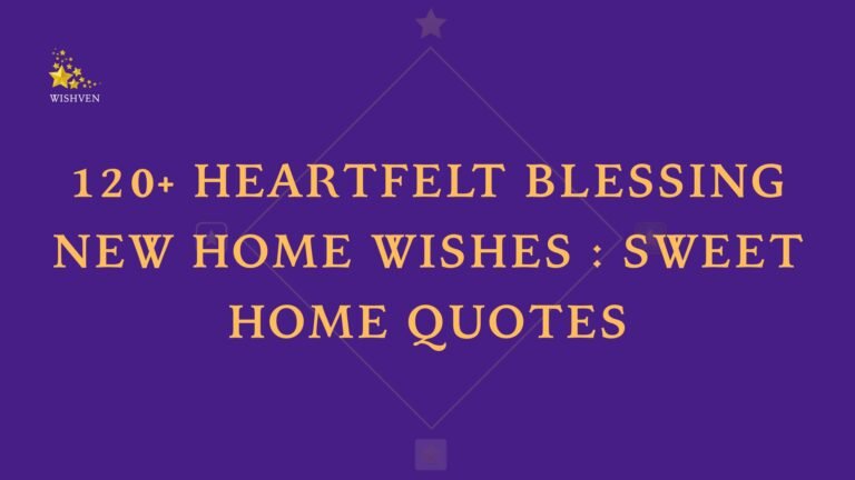 120+ Heartfelt Blessing New Home Wishes Sweet Home Quotes