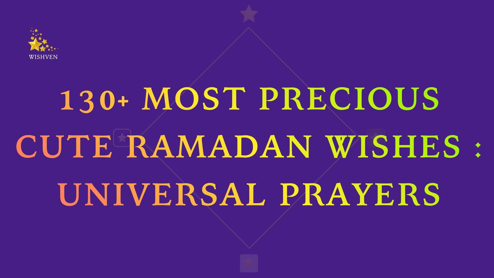 130+ Most Precious Cute Ramadan Wishes Universal Prayers