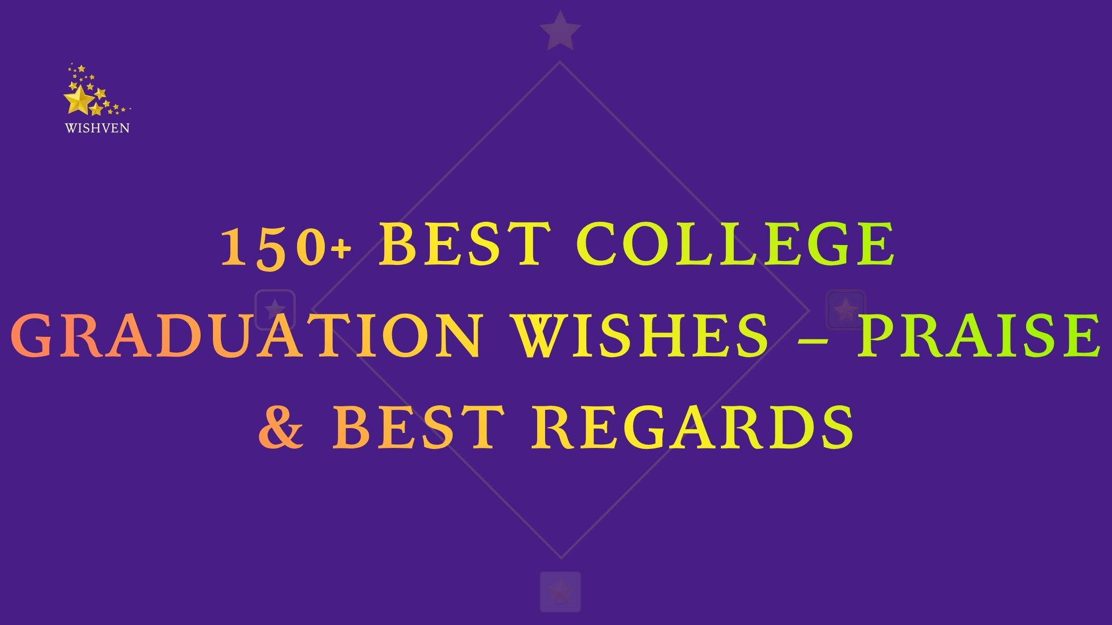 150+ Best College Graduation Wishes – Praise & Best Regards