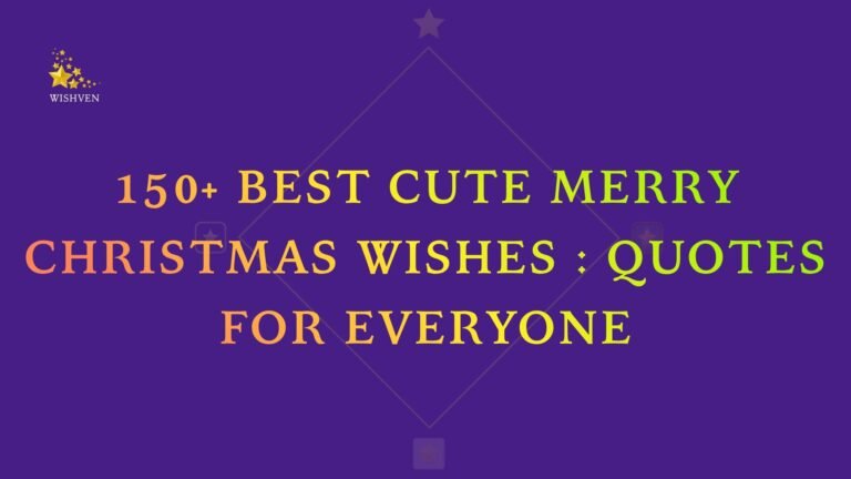 150+ Best Cute Merry Christmas Wishes Quotes for Everyone