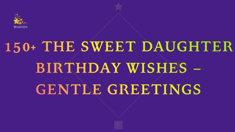 150+ The Sweet Daughter Birthday Wishes – Gentle Greetings