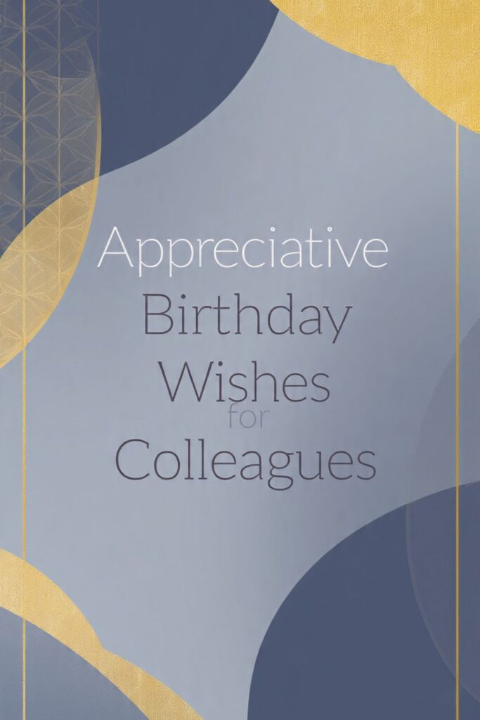 Appreciative Birthday Wishes for Colleagues