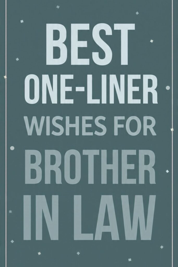 Best One-Liner Wishes for Brother in Law