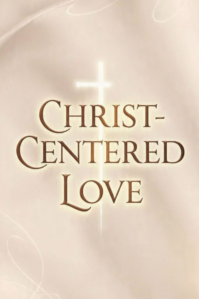 Christ-Centered Love