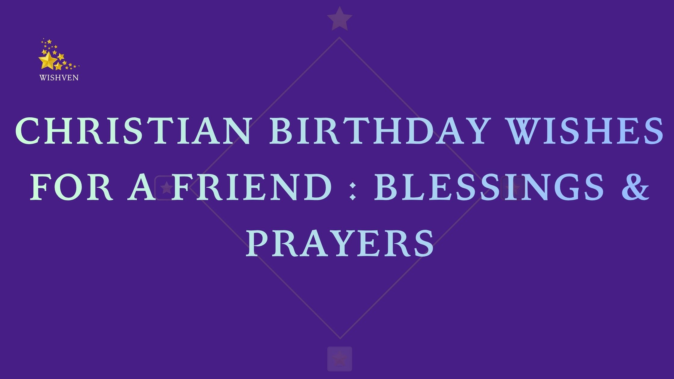 Christian Birthday Wishes for a Friend Blessings & Prayers