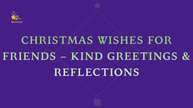 Christmas Wishes for Friends – Kind Greetings & Reflections