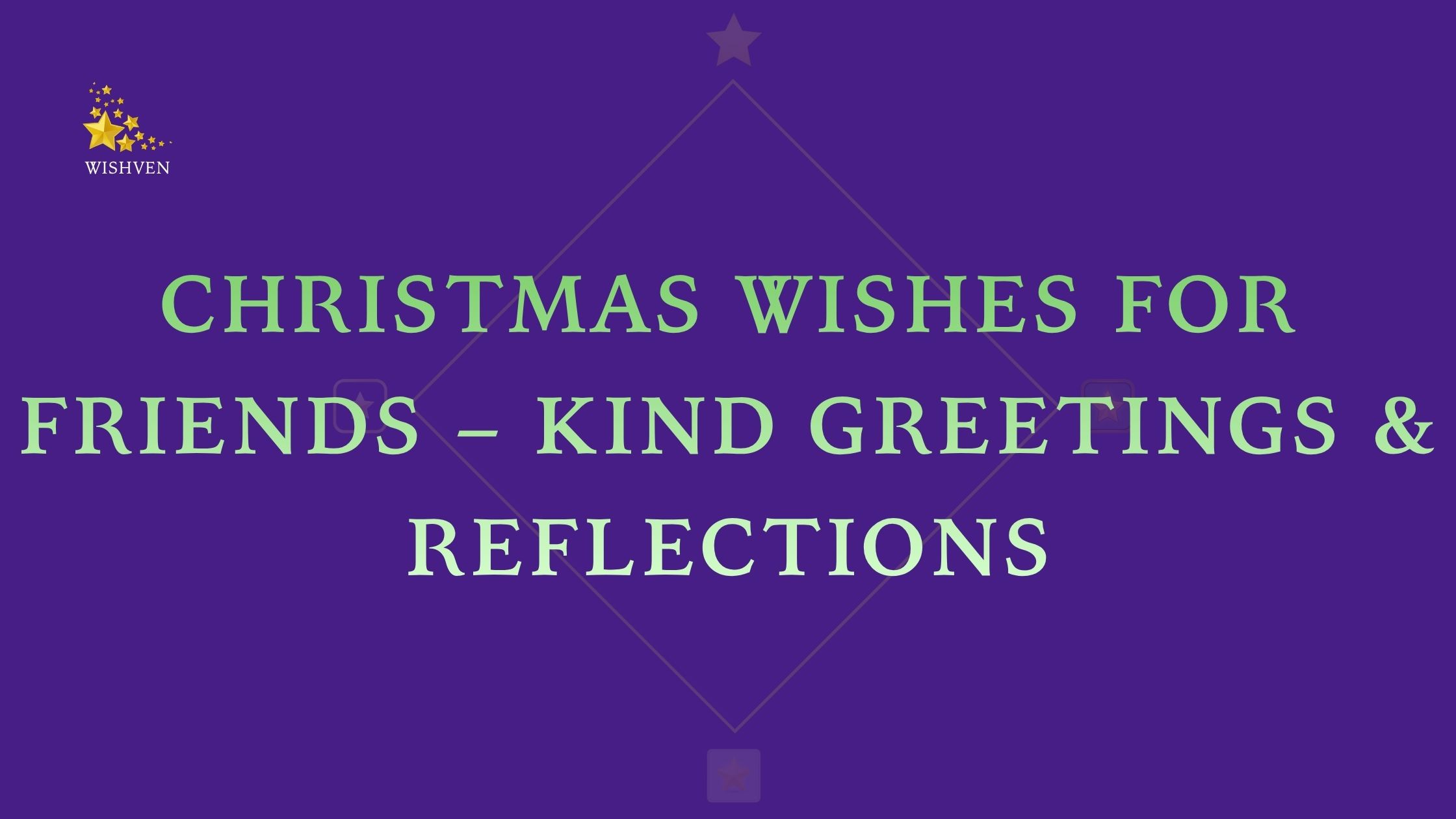 Christmas Wishes for Friends – Kind Greetings & Reflections