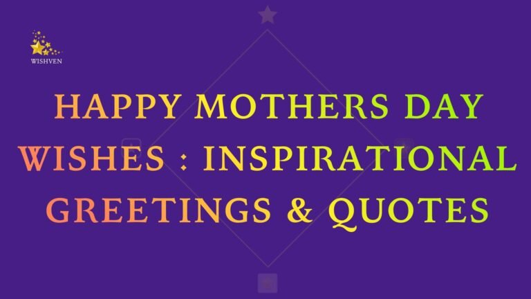Happy Mothers Day Wishes Inspirational Greetings & Quotes
