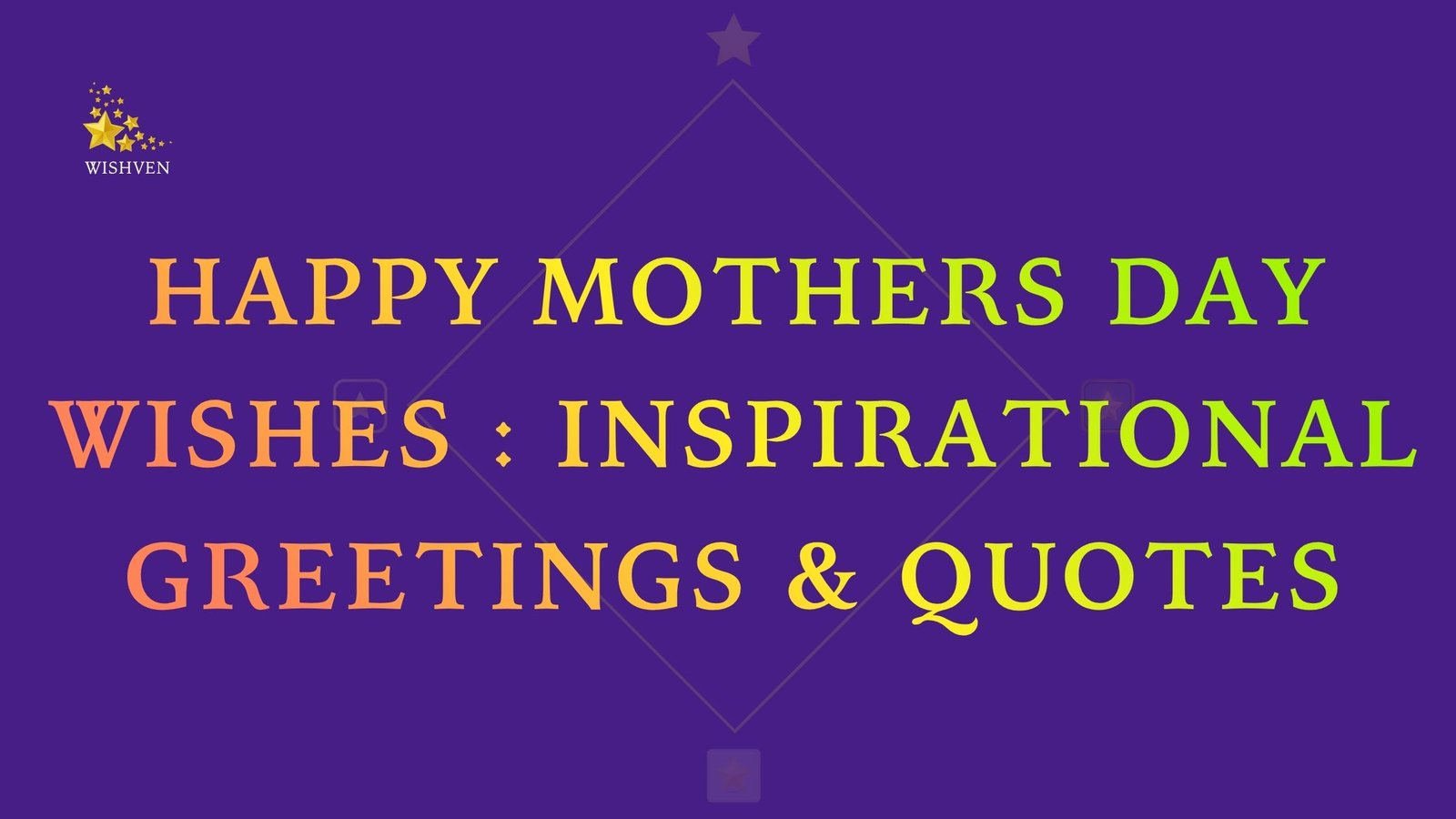 Happy Mothers Day Wishes Inspirational Greetings & Quotes