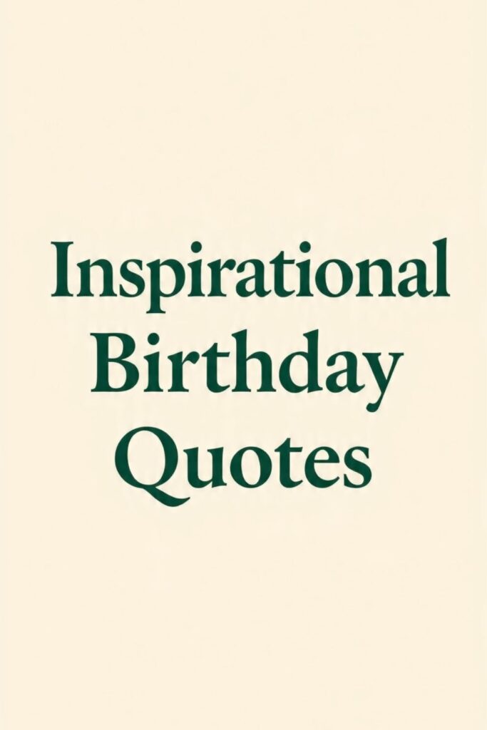 Inspirational Birthday Quotes