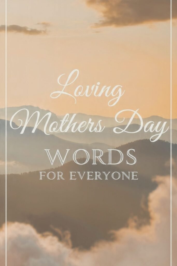 Loving Mothers Day Words for Everyone