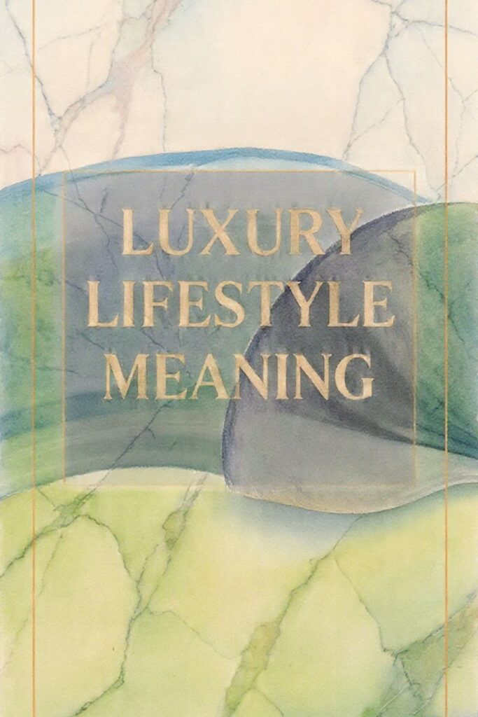 Luxury Lifestyle Meaning
