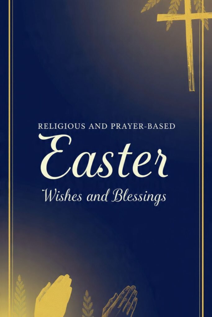 Religious and Prayer-Based Easter Wishes and Blessings