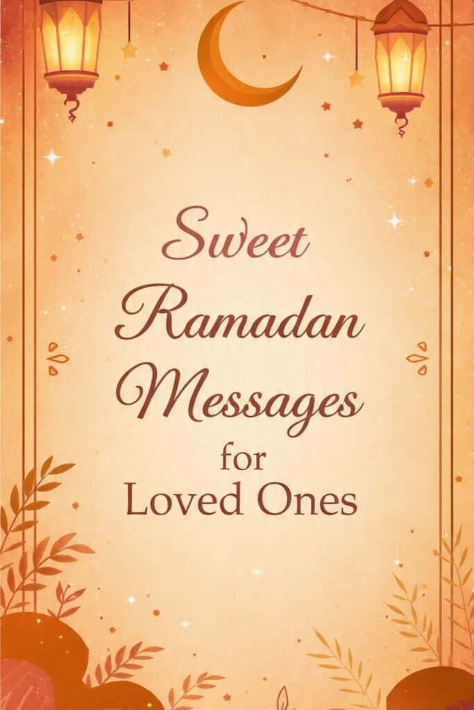 Sweet Ramadan Messages for Loved Ones