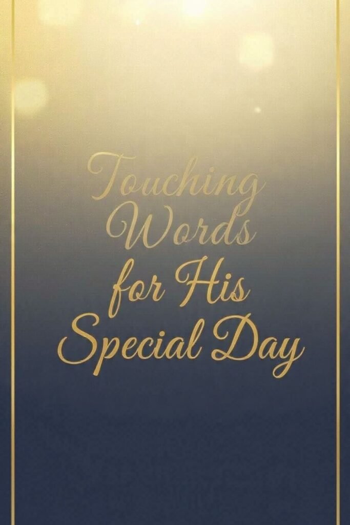 Touching Words for His Special Day