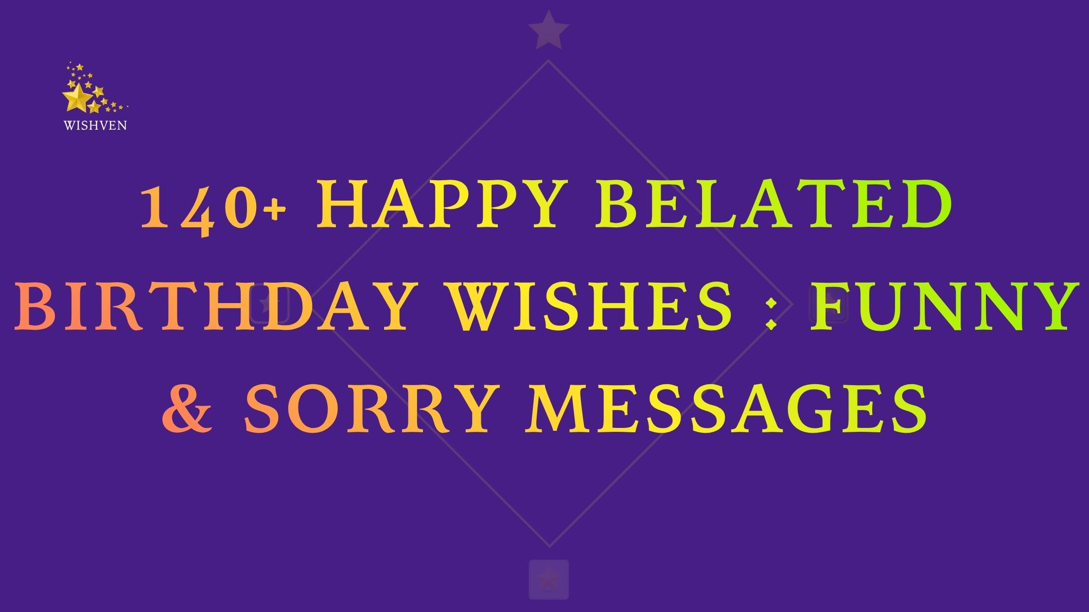 140+ Happy Belated Birthday Wishes Funny & Sorry Messages