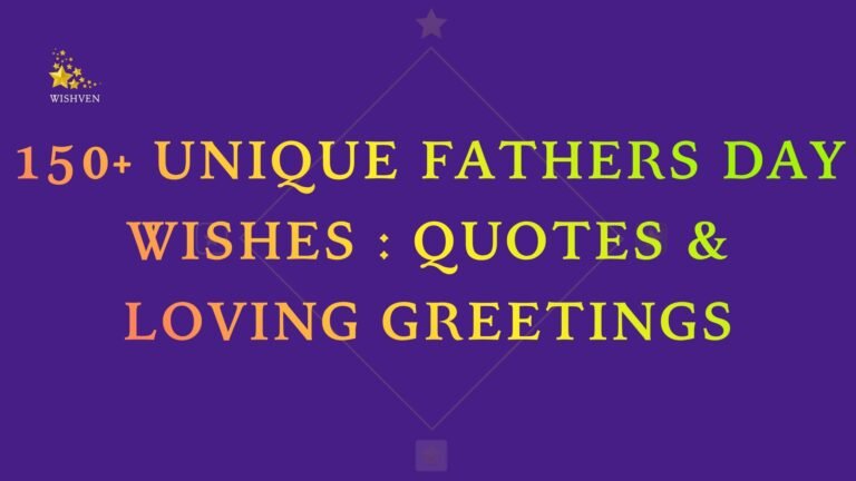 150+ Unique Fathers Day Wishes Quotes & Loving Greetings