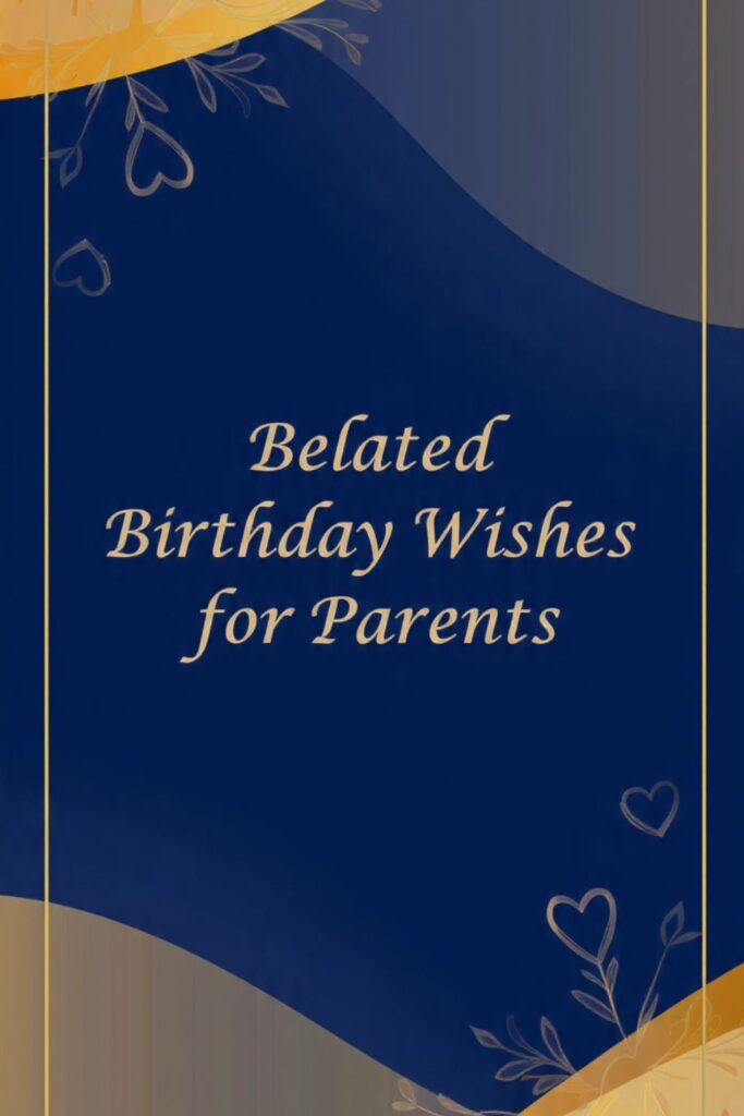 Belated Birthday Wishes for Parents