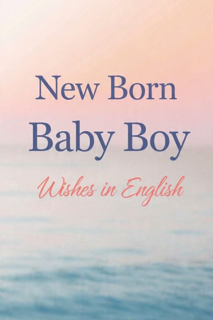New Born Baby Boy Wishes in English