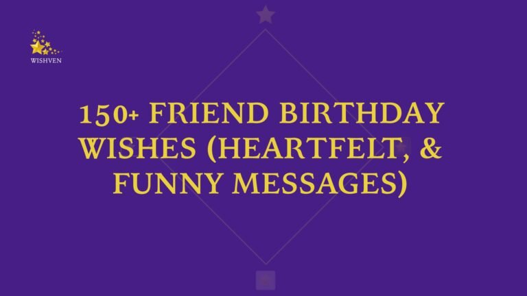 Friend Birthday Wishes (Heartfelt, & Funny Messages)