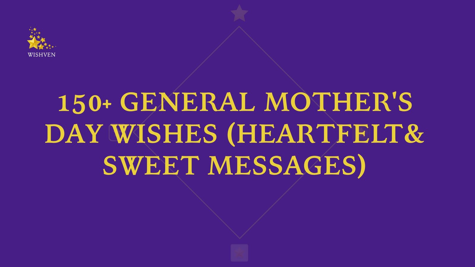 General Mother's Day Wishes (Heartfelt& Sweet Messages)