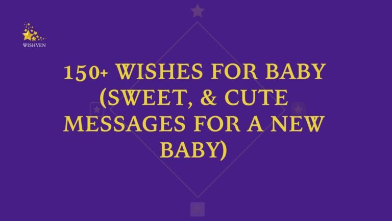 Wishes For Baby (Sweet, & Cute Messages for a New Baby)