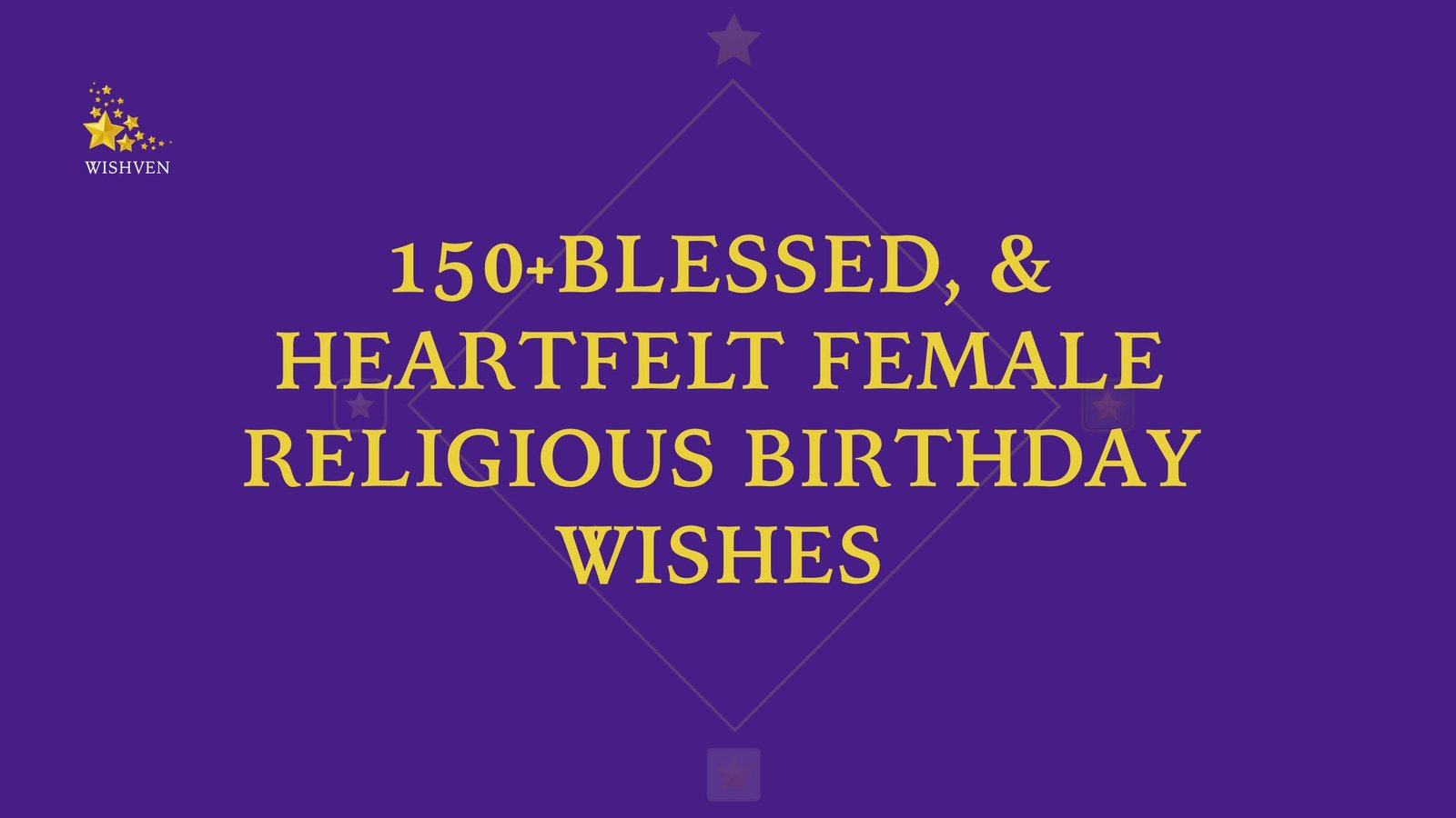 Blessed, & Heartfelt Female Religious Birthday Wishes