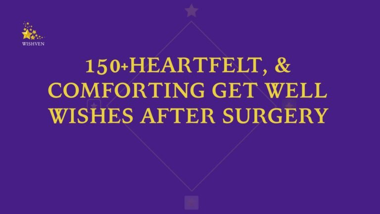 Heartfelt, & Comforting Get Well Wishes After Surgery
