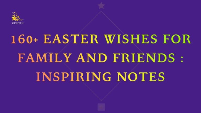 160+ Easter Wishes for Family and Friends Inspiring Notes