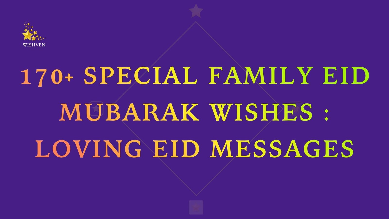170+ Special Family Eid Mubarak Wishes Loving Eid Messages