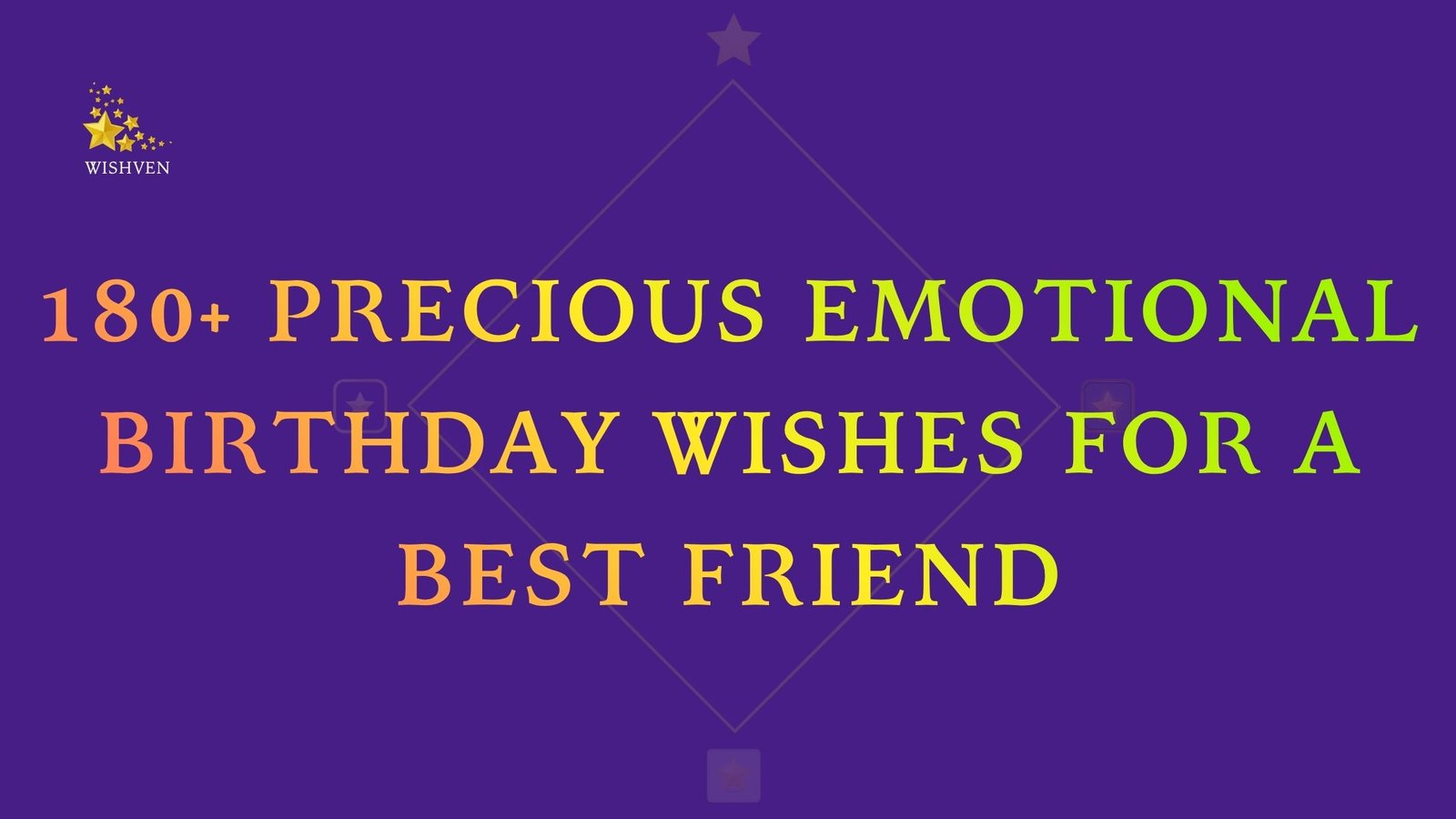 180+ Precious Emotional Birthday Wishes for a Best Friend