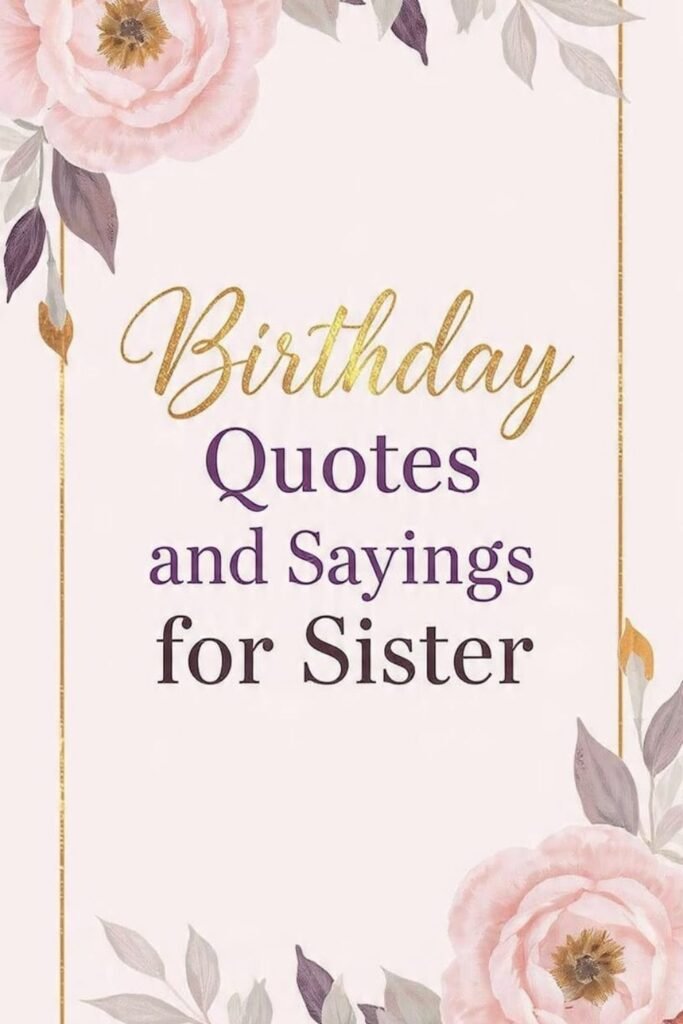 Birthday Quotes and Sayings for Sister