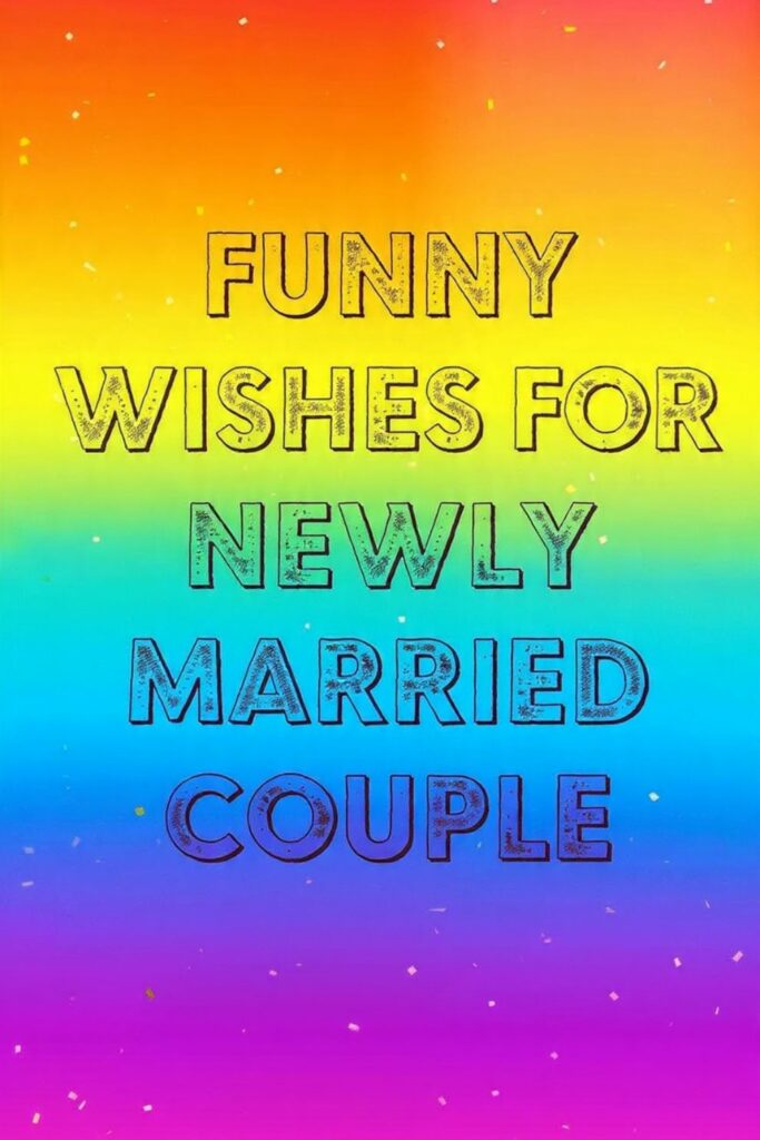 Funny Wishes for Newly Married Couple