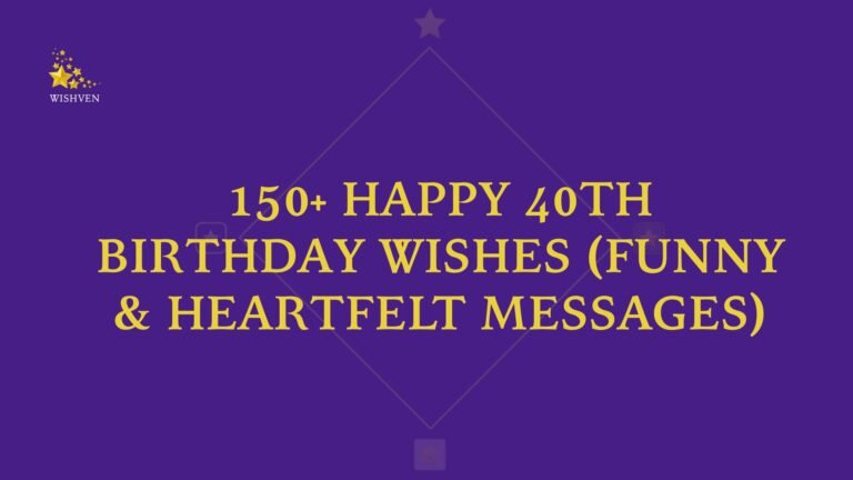 Happy 40th Birthday Wishes (Funny & Heartfelt Messages)