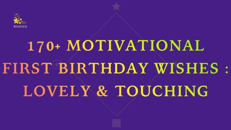 170+ Motivational First Birthday Wishes Lovely & Touching