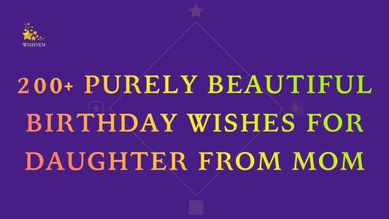 200+ Purely Beautiful Birthday Wishes for Daughter from Mom