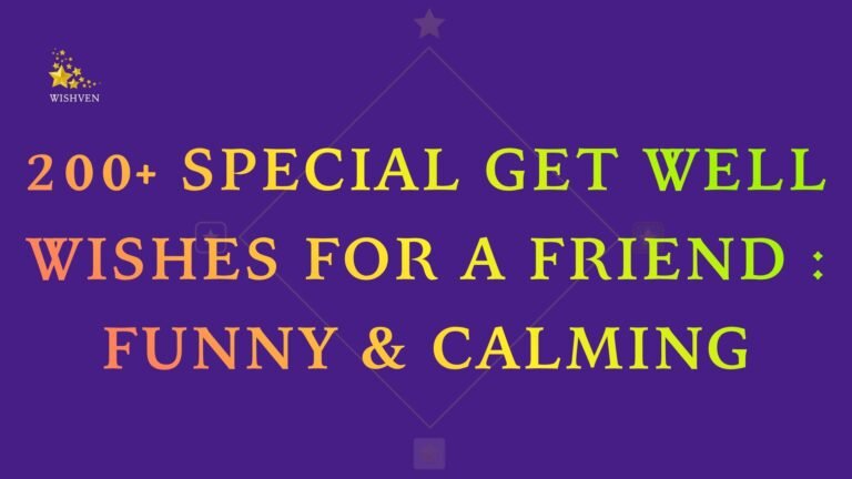 200+ Special Get Well Wishes for a Friend Funny & Calming