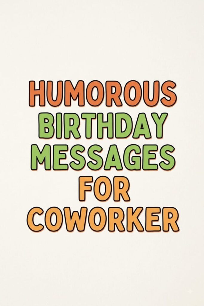 Humorous Birthday Messages for Coworker