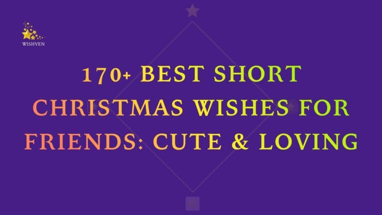 170+ Best Short Christmas Wishes for Friends Cute & Loving