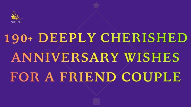 190+ Deeply Cherished Anniversary Wishes for a Friend Couple