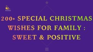 200+ Special Christmas Wishes for Family : Sweet & Positive