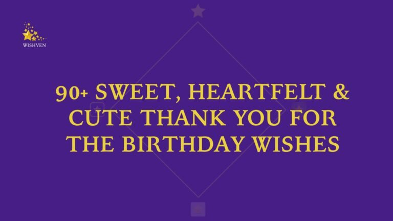 Sweet, Heartfelt & Cute Thank You for the Birthday Wishes