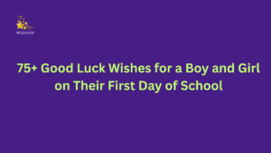 75+ Good Luck Wishes for a Boy and Girl on Their First Day of School